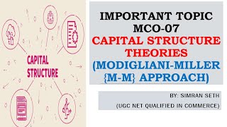 IMPORTANT TOPIC  CAPITAL STRUCTURE MODIGLIANIMILLER MM APPROACH  MCO07  IGNOU  MCOM [upl. by Nimoynib703]