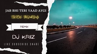 JAB BHI TERI YAAD AYGI  TIKTOK TRENDING REMIX  DJ KRIIZ [upl. by Euqinommod]