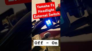 shorts Yamaha Fz Headlight External Switch youtubeshorts [upl. by Syd524]