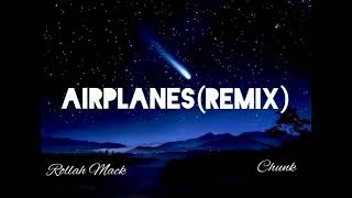 AirplanesRemix  Rollah Mack x Chunk [upl. by Auqcinahs289]