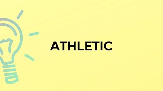 What is the meaning of the word ATHLETIC [upl. by Em]