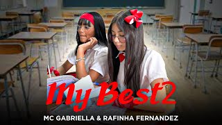 MY BEST 2 DE VOLTA A ESCOLA  Mc Gabriella amp Rafinha Fernandez [upl. by Waechter]