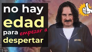 No hay EDAD para empezar a DESPERTAR [upl. by Aurea]