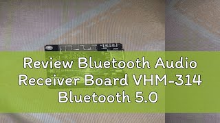 Review Bluetooth Audio Receiver Board VHM314 Bluetooth 50 MP3 Lossless Decoder Board Wireless Ste [upl. by Rehpotsirahc433]