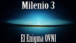 Milenio 3  El enigma Ovni [upl. by Enairb134]