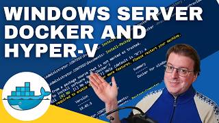 HyperV and Windows Docker containers on Windows Server [upl. by Kussell764]