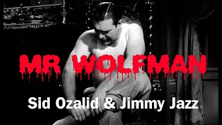 Mr Wolfman  Sid Ozalid amp Jimmy Jazz [upl. by Glynda161]