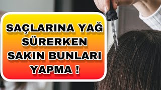 SAÇLARINA YAĞ KULLANIRKEN SAKIN BUNLARI YAPMA Saç Bakım Yağı Nasıl Kullanılır [upl. by Arianne]