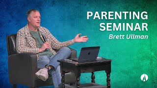 Parenting Seminar by Brett Ullman  Essex Gospel Community Church [upl. by Benjy]