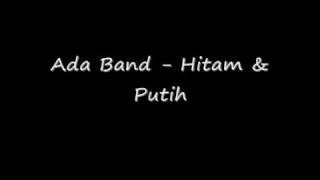 Ada Band  Hitam amp Putih [upl. by Courtund]