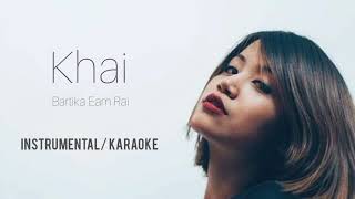 Khai  Bartika Rai  karaokeinstrumental [upl. by Annahael486]