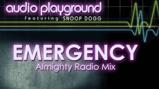 Audio Playground  Emergency Feat Snoop Dogg Almighty Radio Mix [upl. by Drageruaeb]