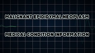 Malignant Epididymal Neoplasm Medical Condition [upl. by Lennahc]