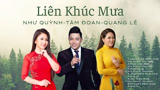 Liên Khúc Mưa  Như Quỳnh Quang Lê Tâm Đoan [upl. by Wiles513]