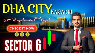 DHA City Karachi Sector 6  THE BEST Investment Opportunity in 2024 [upl. by Craddock93]