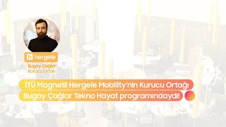 İTÜ Magnetli Hergele Mobility Kurucu Ortağı Bugay Çağlar Tekno Hayat Programında [upl. by Mani]