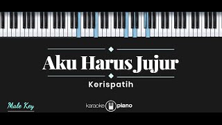 Aku Harus Jujur  Kerispatih KARAOKE PIANO  MALE KEY [upl. by Pang]