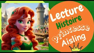 Princesse Aisling👸 🧚🏻 Histoires amp Contes  FRANCAIS  FRENCH Lecture Histoire Audio  Princesse [upl. by Ybur]