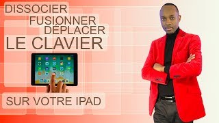 COMMENT DISSOCIER FUSIONNER DÉPLACER LE CLAVIER SUR VOTRE IPAD [upl. by Nagaet]