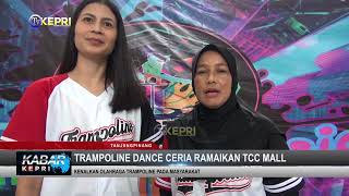 TRAMPOLINE DANCE CERIA RAMAIKAN TCC MALL beritaterkini tanjungpinang kepri [upl. by Herwick299]