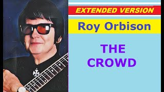 Roy Orbison  THE CROWD extended version [upl. by Pournaras]