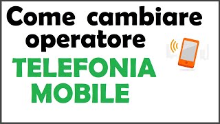 come cambiare operatore telefonico online  come cambiare gestore mobile [upl. by Yelsiap851]