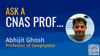 Ask a CNAS Prof Abhijit Ghosh Professor of Geophysics [upl. by Ylas]