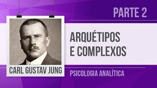 JUNG 2 – ARQUÉTIPOS E COMPLEXOS  PSICOLOGIA ANALÍTICA [upl. by Zetneuq]