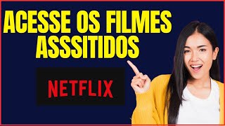 COMO VER OS FILMES ASSISTIDOS NA NETFLIX [upl. by Essirehs520]