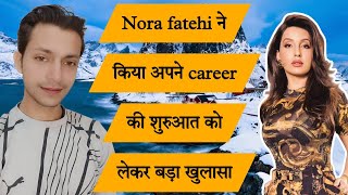 Nora Fatehi ने किया अपने Career की शुरुवात को लेकर बड़ा खुलासा  Viru Rajput [upl. by Cornwall]