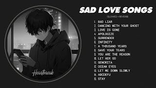 Best Slowed Sad Songs  Sad love songs that make you cry  songs to listen to when you are sad [upl. by Perot]