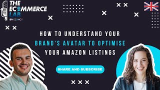 How to understand your brands Avatar to optimise your Amazon Listings  Emma Schermer T  EP 192 [upl. by Searle]