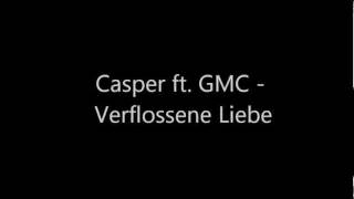 Casper ft GMC  Verflossene Liebe Lyrics [upl. by Arikat495]