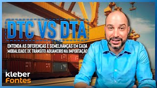 DTC vs DTA – Entenda as Diferenças e as Semelhanças em Cada Tipo de Trânsito Aduaneiro na Importação [upl. by Lubbi]