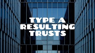 Type A Resulting Trusts  Presumed Resulting Trusts [upl. by Drawd255]