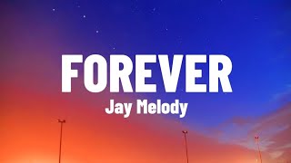 Jay Melody  Forever Lyrics Video [upl. by Soisanahta855]