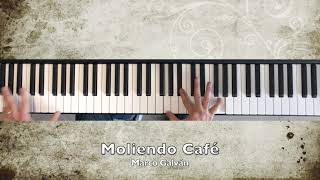 Moliendo cafe Piano cover  Marco Galvan [upl. by Ain]