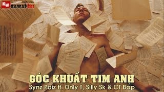 Góc Khuất Tim Anh  Synz Poiz ft Only T Silly Sk amp CT Bắp  Video Lyrics [upl. by Quickman]