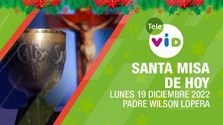 Misa de hoy â›ª Lunes 19 de Diciembre 2022 Padre Wilson Lopera ðŸŽ„ Tele VID [upl. by Emlin198]