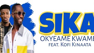 Okyeame Kwame ft Kofi Kinaata  Sika Official Lyrics Visuals [upl. by Aissela659]