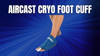 Aircast Cryo Foot Cuff Pro Tips Tutorial [upl. by Nelo]