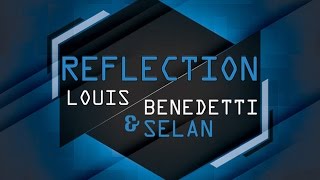 Louis Benedetti amp Selan  Reflection Main Mix [upl. by Arriet294]