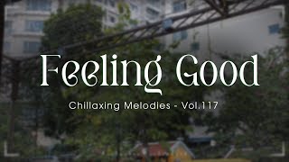 Feeling Good 🍖 Dreamy Duets Chilling Tune for Relaxing Nights 🍵 Vol117 [upl. by Hadleigh]