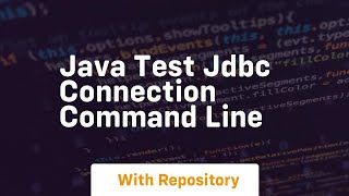 java test jdbc connection command line [upl. by Wauters]