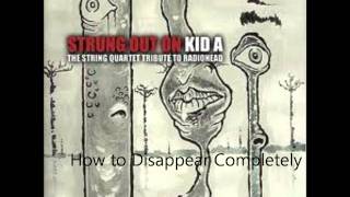 Radiohead Tallywood Strings How to Disappear Completely [upl. by Anabal945]