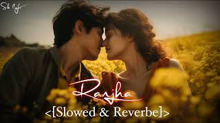 Ranjha  Full SongShershaah Sidharth KiaraB Praak Jasleen Royal Anvita Dutt Slowed Reverbe 🌎❤️ [upl. by Bocoj]