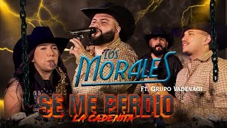 Se me perdió la Cadenita  Grupo Vadenagi Ft Los Morales [upl. by Nnylyram]