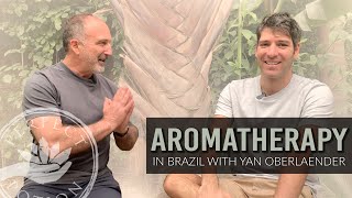 Aromatherapy Industry in Brazil with Yan Oberlaender [upl. by Ches]