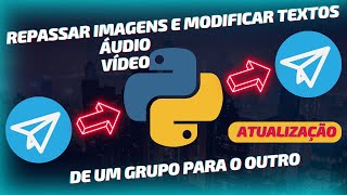 Bot Telegram Python de repasse de mensagens  Atualização [upl. by Lleneg]