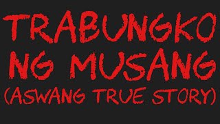 TRABUNGKO NG MUSANG Aswang True Story [upl. by Zildjian254]